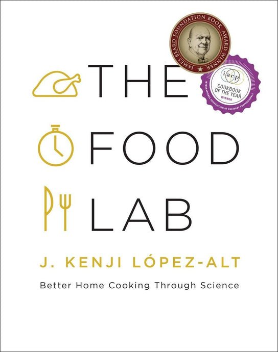 The Food Lab: Better Home Cooking Through Science | J. Kenji López-Alt