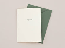 Load image into Gallery viewer, Long Time Greeting Card | Goods for the Study