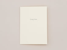 Load image into Gallery viewer, Long Time Greeting Card | Goods for the Study