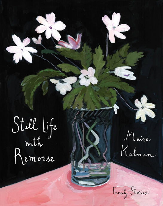 Still Life With Remorse | Maira Kalman