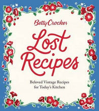 Load image into Gallery viewer, Betty Crocker Lost Recipes | Betty Crocker