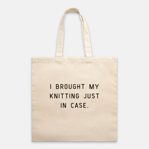 "I Brought My Knitting Just In Case” Tote | NNK Press