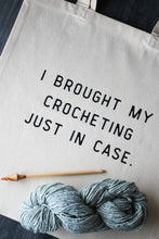 Load image into Gallery viewer, &quot;I Brought My Crocheting Just In Case” Tote | NNK Press