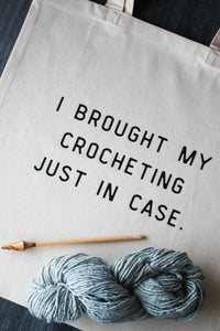 "I Brought My Crocheting Just In Case” Tote | NNK Press