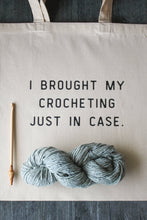 Load image into Gallery viewer, &quot;I Brought My Crocheting Just In Case” Tote | NNK Press