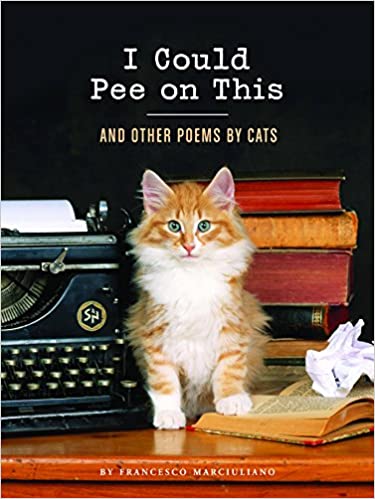 I Could Pee on This: And Other Poems by Cats | France Marciuliano