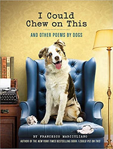 I Could Chew on This: And Other Poems by Dogs | France Marciuliano